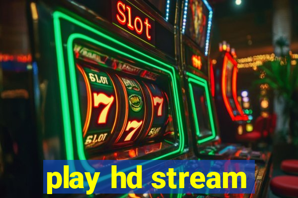 play hd stream